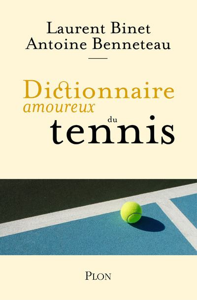 Dictionnaire Amoureux Du Tennis Broche Laurent Binet Antoine Benneteau Alain Bouldouyre Achat Livre Ou Ebook Fnac
