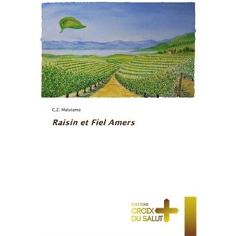 Raisin et Fiel Amers