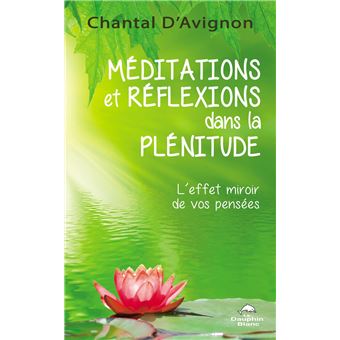 Méditations et réflexions dans la plénitude - L'effet miroir de vos pensées