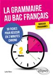 La grammaire au bac français. 30 fiches pour réussir en 2 minutes chrono. Nouveaux programmes