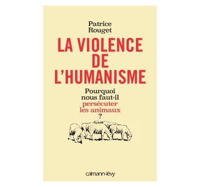 La Violence de l'humanisme