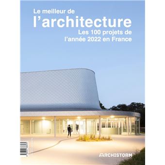 Le meilleur de l'architecture, les 100 projets de l'année 2022 en France