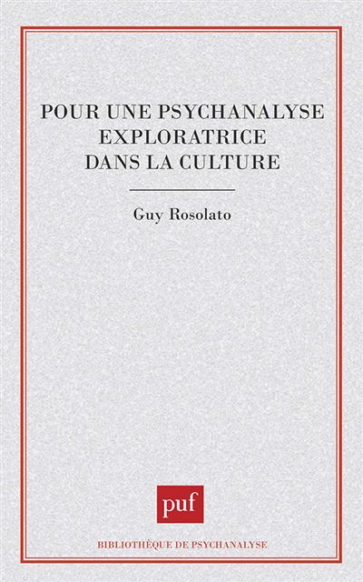 Pour une psychanalyse exploratrice dans la culture - Guy Rosolato - (donnée non spécifiée)