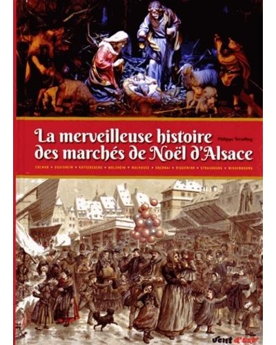 La merveilleuse histoire des marchés de Noël d'Alsace - Philippe Wendling - relié