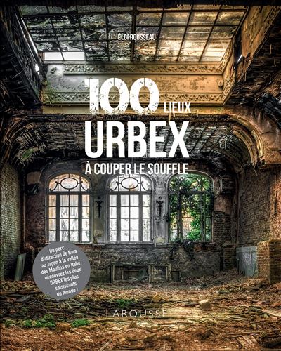 100 lieux URBEX à couper le souffle