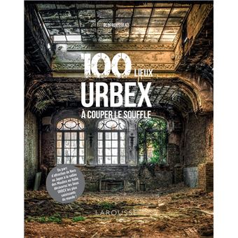 100 lieux URBEX à couper le souffle