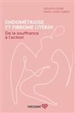 Endométriose et fibrome utérin - De la souffrance à l'action