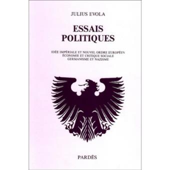 Essais Politiques Idee Imperiale Et Nouvel Ordre Europeen Economie Et Critique Sociale Germanisme Et Nazisme Broche Evola Achat Livre Fnac