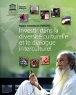 Investir dans la diversite culturelle et le dialogue interculturel - rapport m