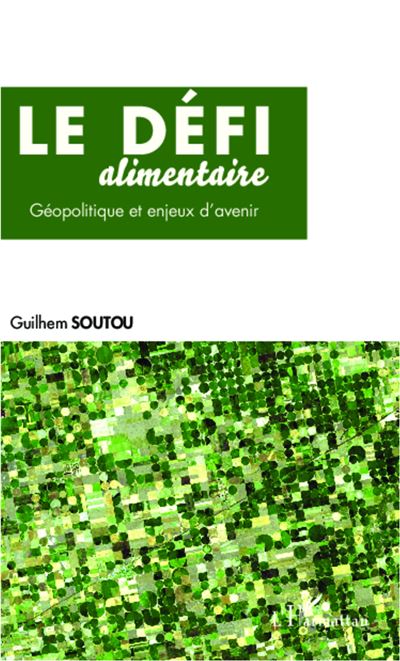 Le défi alimentaire : géopolitique et enjeux d'avenir
