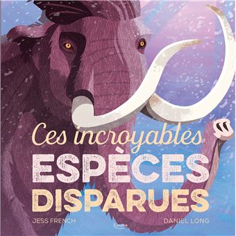 Ces incroyables espèces disparues