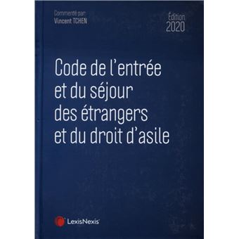 Code de l'entrée et du séjour des étrangers et du droit d'asile 2020