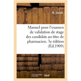 Manuel pour l'examen de validation de stage des candidats au titre de pharmacien. 3e édition
