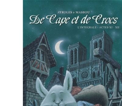 De Cape et de Crocs - Intégrale Actes 11 & 12