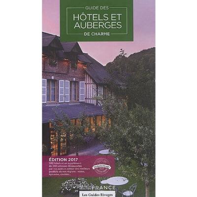 Guide 2017 hotels et auberges de charme en france
