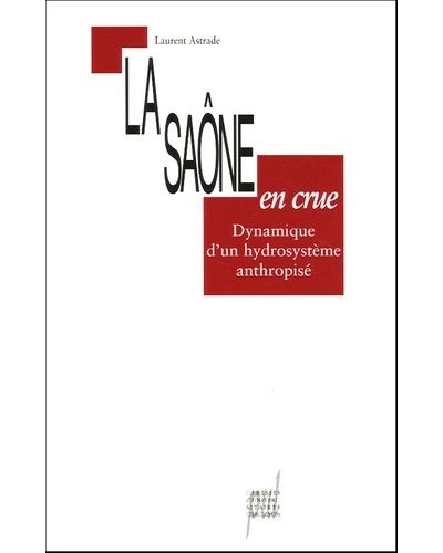 La saone en crue. dynamique d un hydrosysteme anthropise