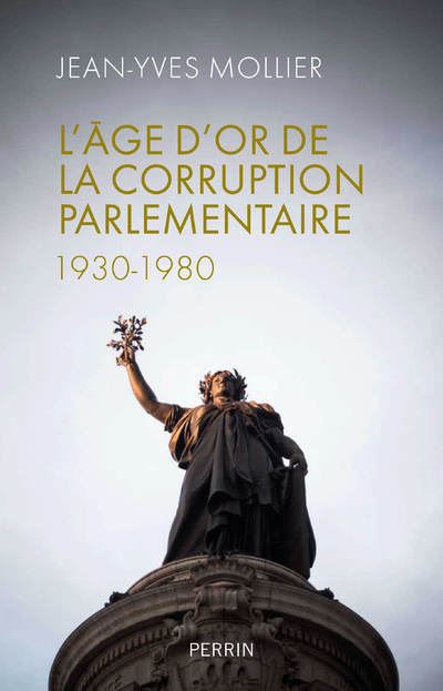 L'age d'or de la corruption parlementaire1930-1980