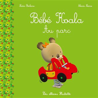 Bebe Koala Bebe Koala Au Parc Nadia Berkane Alexis Nesme Broche Achat Livre Fnac