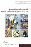 Le muralisme à l'université et les arts picturo-graphiques de la rue