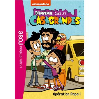 Bienvenue chez les Casagrandes 07 - Opération Papa !
