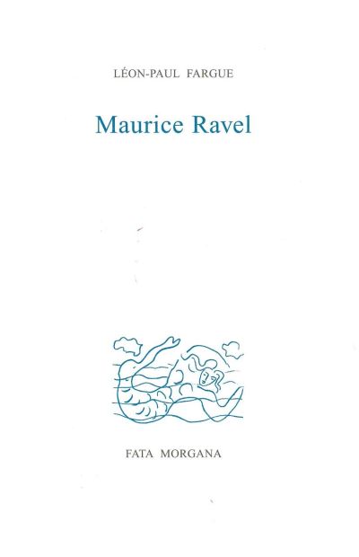 Maurice Ravel - Léon-Paul Fargue - broché