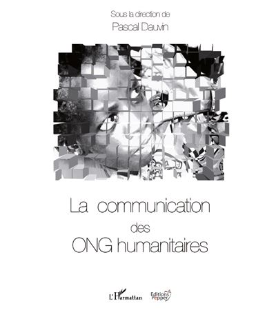 La communication des ONG humanitaires - Pascal Dauvin - broché