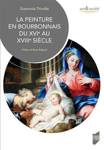 La peinture en Bourbonnais du XVIe au XVIIIe siècle - Guennola Thivolle - broché