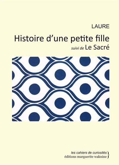 HISTOIRE D'UNE PETITE FILLE SUIVI DE LE SACRE