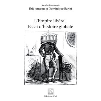 L'Empire libéral Essai d'histoire globale broché Eric Anceau