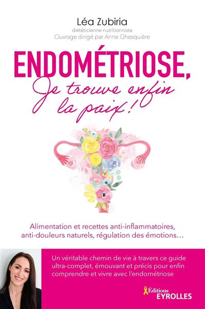 Endométriose, je trouve enfin la paix ! - Léa Zubiria - broché