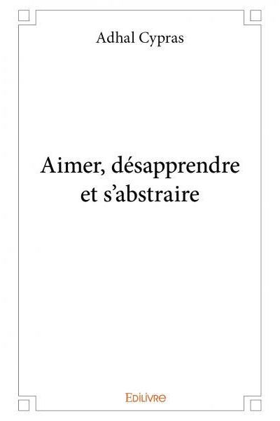 Aimer, désapprendre et s'abstraire