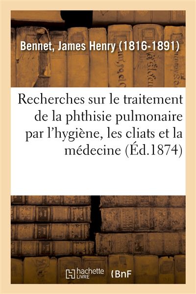 Recherches sur le traitement de la phthisie pulmonaire par l'hygiène, les cliats