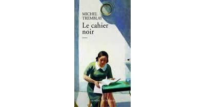 Le cahier noir - Michel Tremblay - broché