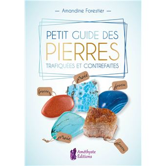 Petit guide des pierres trafiquées et contrefaites