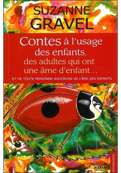 Contes à l'usage des enfants, des adultes qui ont une âme d'enfant... - Suzanne Gravel - broché