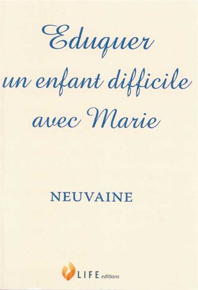 Eduquer un enfant difficile avec marie neuvaine
