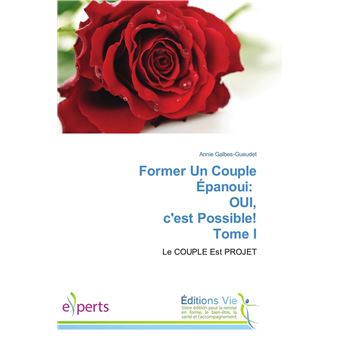 Former un couple épanoui: oui, c'est possible! tome i