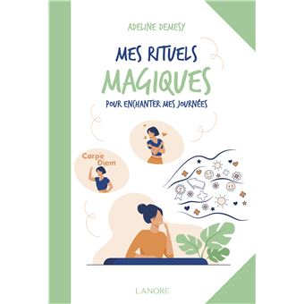 Mes rituels magiques pour enchanter mes journées