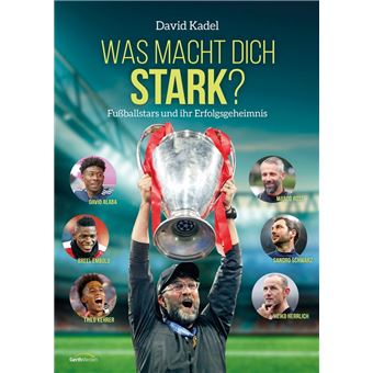 Was Macht Dich Stark Das Motivationsbuch Mit Jurgen Klopp Marco Rose David Alaba Thilo Kehrer U V A Ebook Epub David Kadel Achat Ebook Fnac