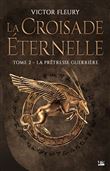 La Croisade éternelle, T2 : La Prêtresse guerrière