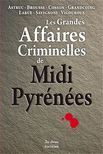 Midi pyrenees grandes affaires criminelles