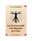 Les Clés d’une nouvelle Franc-Maçonnerie par le Corps