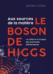 Aux sources de la matière, le boson de Higgs