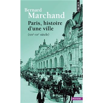 Paris Histoire D Une Ville Xixe Xxe Siecle Xixeme Xxeme Siecles Tome 176 Bernard Marchand Achat Livre Fnac