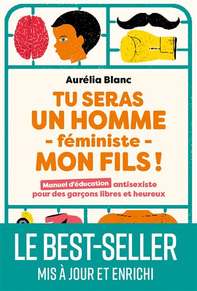 Tu Seras Un Homme Feministe Mon Fils Manuel D Education Antisexiste Pour Les Garcons Libres Et Heureux Broche Aurelia Blanc Achat Livre Ou Ebook Fnac