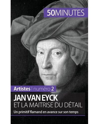 Jan Van Eyck et la maîtrise du détail