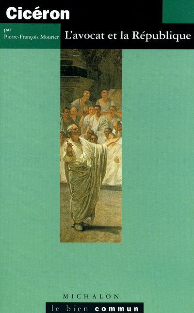 Ciceron l'avocateet la république - Pierre-François Mourrier - broché
