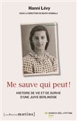 Me sauve qui peut ! - Histoire de vie et de survie d'une Juive berlinoise