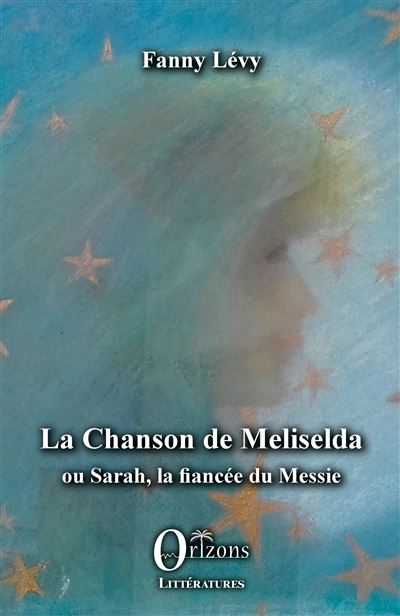 La Chanson De Meliselda Ou Sarah, La Fiancée Du Messie - Broché - Fanny ...