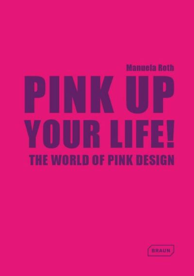 PINK UP YOUR LIFE. THE WORLD OF PINK DESIGN